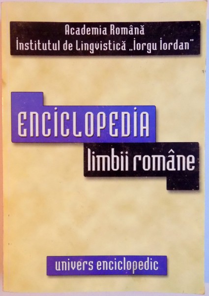 ENCICLOPEDIA LIMBII ROMANE de MIOARA AVRAM ,JANA BALACCIU-MATEI . . .  RODICA ZAFIU, EDITIA A II A , 2006 *DEFECT COPERTA FATA