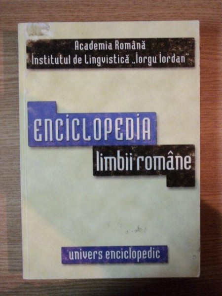 ENCICLOPEDIA LIMBII ROMANE de MIOARA AVRAM ... RODICA ZAFIU , 2001