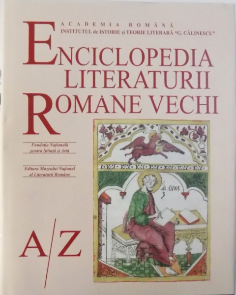 ENCICLOPEDIA LITERATURII ROMANE VECHI  -  A/Z  , coordonator general EUGEN SIMION , 2018