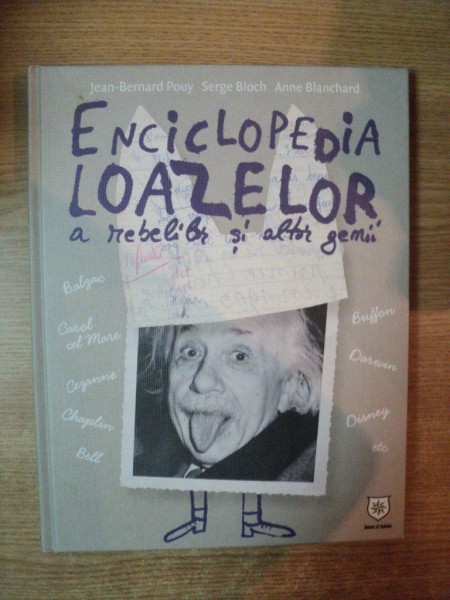ENCICLOPEDIA LOAZELOR A REBELILOR SI LATE GENII de JEAN BERNARD POUY , SERGE BLOCH , ANNE BLANCHARD