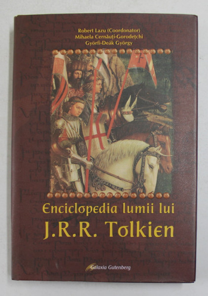 ENCICLOPEDIA LUMII LUI J.R.R. TOLKIEN de ROBERT LAZU ...GYORFI - DEAK GYORGY , 2007