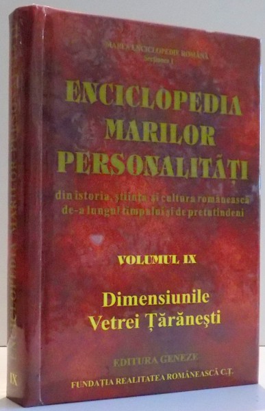 ENCICLOPEDIA MARILOR PERSONALITATI , VOL. IX , DIMENSIUNILE VETREI TARANESTI , 2007