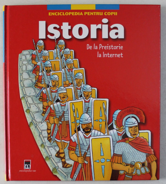 ENCICLOPEDIA PENTRU COPII , ISTORIA , DE LA PREISTORIE LA INTERNET , 2004