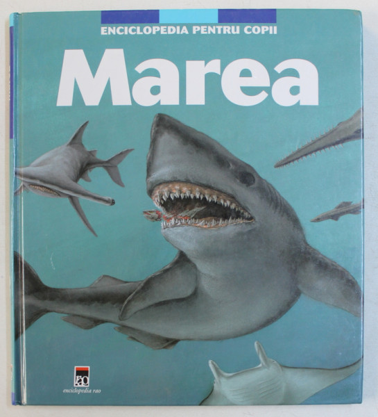 ENCICLOPEDIA PENTRU COPII  - MAREA text THERESE DE CHERISEY , ilustratii de OLIVIER HUBERT si PHILIPPE DE KEMMETER  , 2005