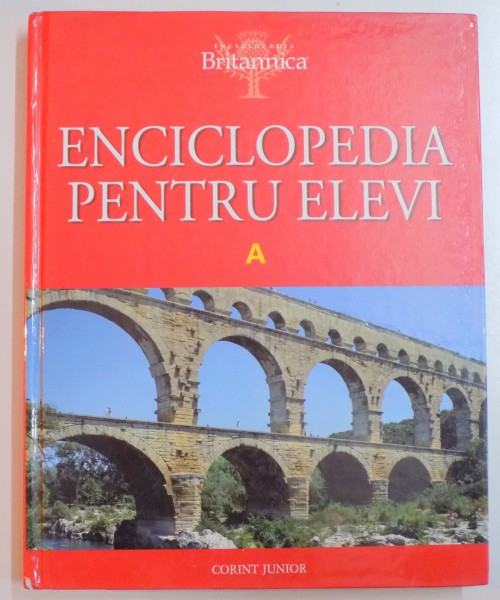 ENCICLOPEDIA PENTRU ELEVI , VOL I : A , 2008