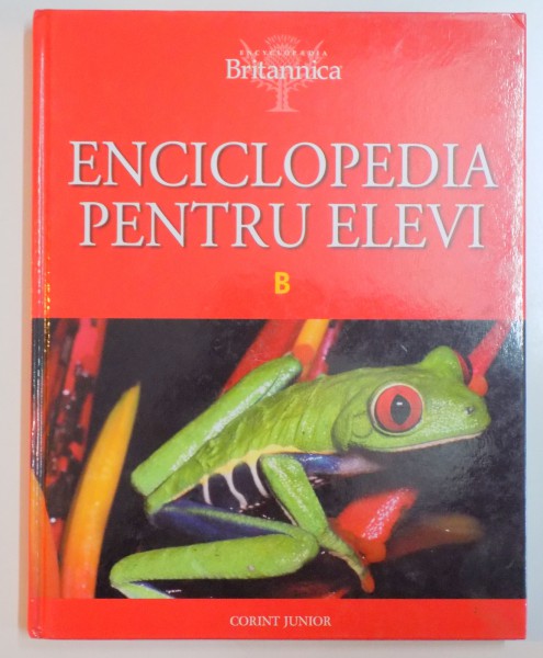 ENCICLOPEDIA PENTRU ELEVI , VOL II : B , 2008