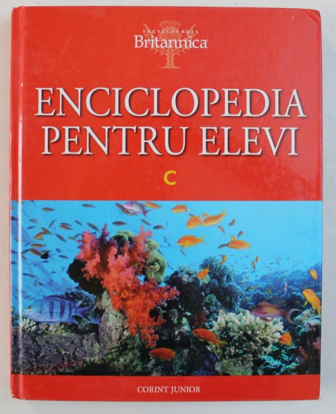 ENCICLOPEDIA PENTRU ELEVI , VOL. III :  LITERA  C , 2008