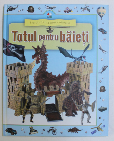 ENCICLOPEDIA PRESCOLARULUI - TOTUL PENTRU BAIETI , 2014