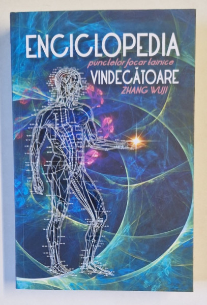 ENCICLOPEDIA PUNCTELOR FOCAR TAINICE VINDECATOARE de ZHANG WUJI , 2023