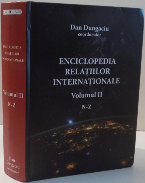 ENCICLOPEDIA RELATIILOR INTERNATIONALE de DAN DUNGACIU , VOL II , N-Z , 2017