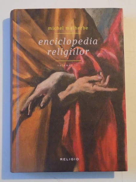 ENCICLOPEDIA RELIGIILOR de MICHEL MALHERBE, VOL II  2013