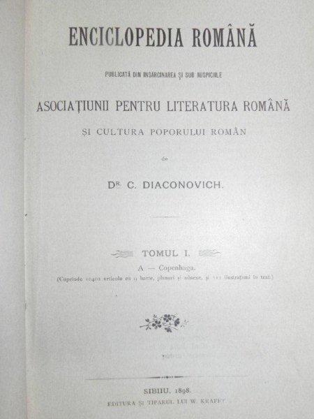 ENCICLOPEDIA ROMANA -  C. DIACONOVICH   TOM I   - SIBIU 1898