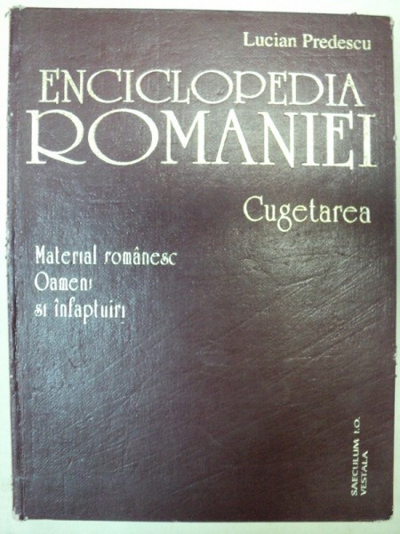 ENCICLOPEDIA ROMANIEI-LUCIAN PREDESCU  BUCURESTI 1999