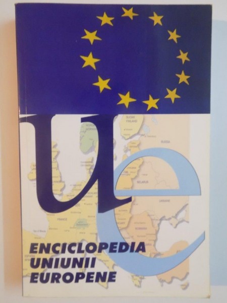 ENCICLOPEDIA UNIUNII EUROPENE, EDITIA A II-A  2006