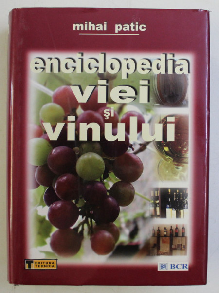 ENCICLOPEDIA VIEI SI VINULUI de MIHAI PATIC , 2006