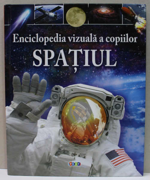 ENCICLOPEDIA VIZUALA A COPIILOR - SPATIUL de GILLES SPARROW , 2017 *PREZINTA HALOURI DE APA