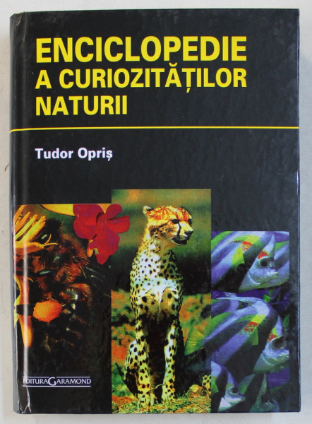 ENCICLOPEDIE A CURIOZITATILOR NATURII de TUDOR OPRIS