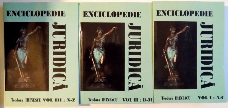 ENCICLOPEDIE JURIDICA de TEODORA IRINESCU , VOL I-III , 2006