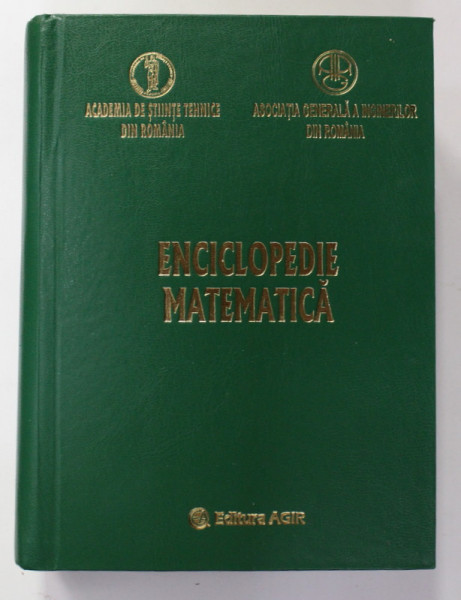 ENCICLOPEDIE MATEMATICA , coordonatori MARIUS IOSIFESCU ...DAN STEFANOIU , 2010