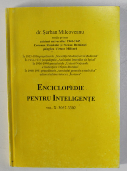 ENCICLOPEDIE PENTRU INTELIGENTE de dr. SERBAN MILCOVEANU , VOLUMUL X ,  2005