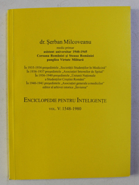 ENCICLOPEDIE PENTRU INTELIGENTE , VOLUMUL V (1548 - 1980 ) de SERBAN MILCOVEANU , 2005