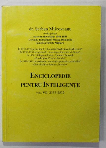 ENCICLOPEDIE PENTRU INTELIGENTE , VOLUMUL VII  de SERBAN MILCOVEANU , 2005