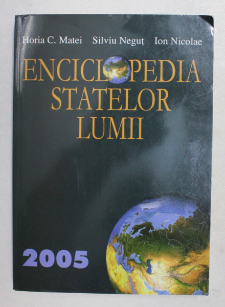 ENCICOLPEDIA STATELOR LUMII de HORIA C. MATEI ...ION NICOLAE , 2005