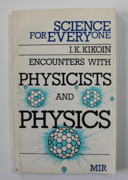 ENCOUNTERS WITH PHYSICISTS AND PHYSICS by I.K. KIKOIN , 1989