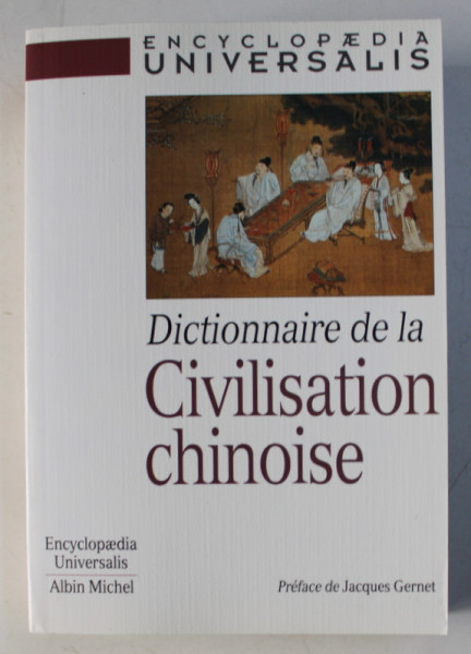 ENCYCLOPAEDIA UNIVERSALIS , DICTIONNAIRE DE LA CIVILISATION CHINOISE , 1998