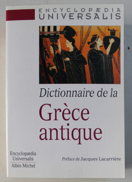 ENCYCLOPAEDIA UNIVERSALIS , DICTIONNAIRE DE LA GRECE ANTIQUE , 2000