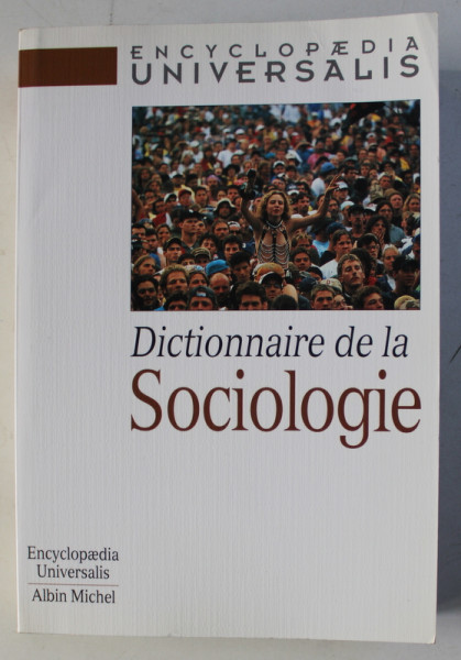 ENCYCLOPAEDIA UNIVERSALIS , DICTIONNAIRE DE LA SOCIOLOGIE , 1998