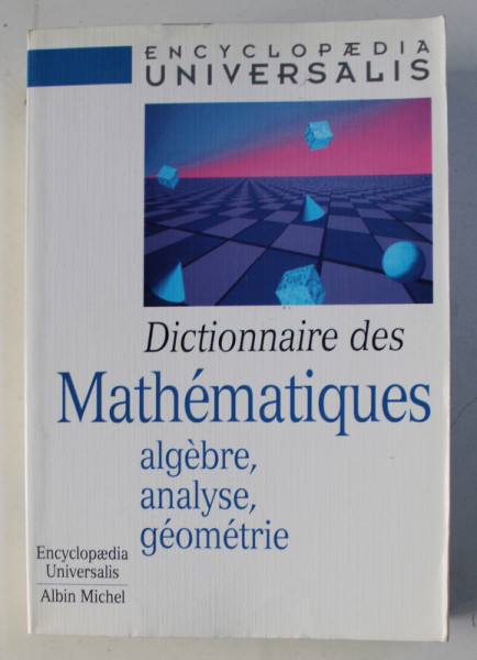 ENCYCLOPAEDIA UNIVERSALIS , DICTIONNAIRE DES MATHEMATIQUES - ALGEBRE , ANALYSE , GEOMETRIE , 1997