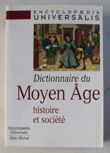 ENCYCLOPAEDIA UNIVERSALIS , DICTIONNAIRE DU MOYEN AGE - HISTOIRE ET SOCIETE , 1997