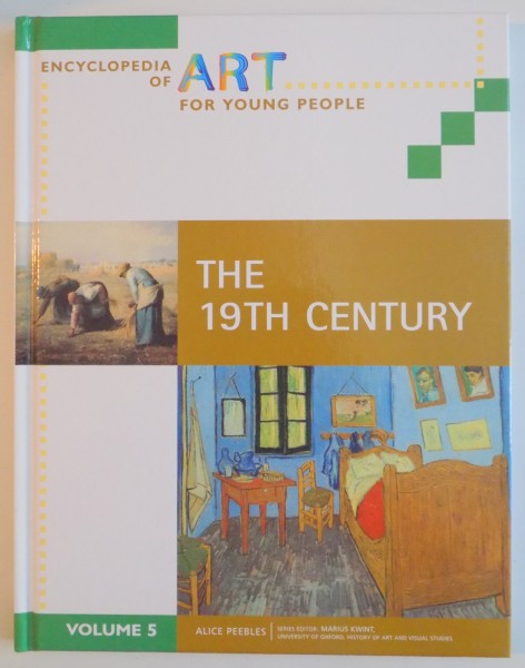ENCYCLOPEDIA OF ART FOR YOUNG PEOPLE : THE 19 TH CENTURY by ALICE PEEBLES , VOL V , 2008