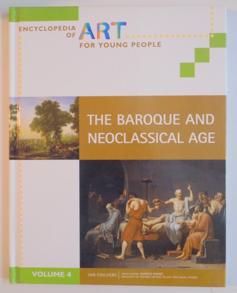 ENCYCLOPEDIA OF ART FOR YOUNG PEOPLE : THE BAROQUE AND NEOCLASSICAL AGE by IAN CHILVERS , VOL IV , 2008