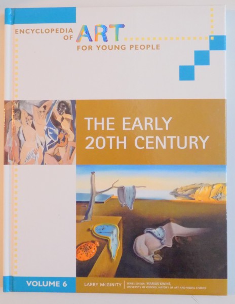 ENCYCLOPEDIA OF ART FOR YOUNG PEOPLE : THE EARLY 20 TH CENTURY by LARRY MCGINITY , VOL VI , 2008