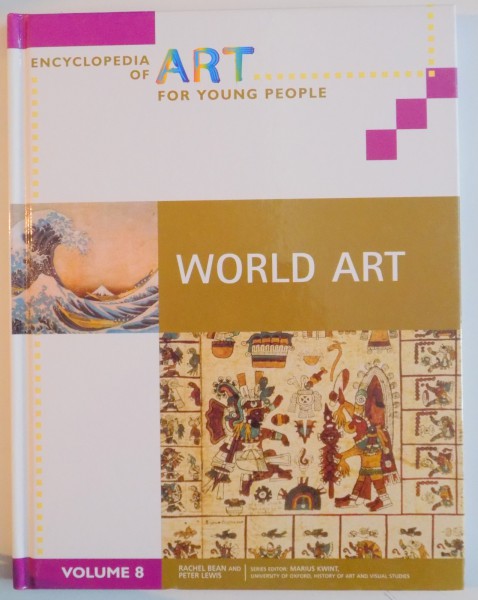 ENCYCLOPEDIA OF ART FOR YOUNG PEOPLE : WORLD ART by RACHEL BEAN AND PETER LEWIS , VOL VIII , 2008