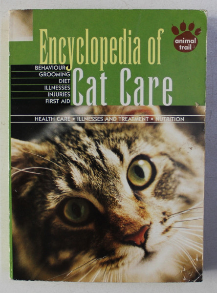 ENCYCLOPEDIA OF CAT CARE - HEALTH CARE , ILLNESSES AND TREATMENT , NUTRITION , 1999