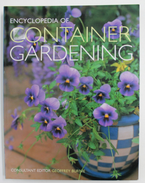 ENCYCLOPEDIA OF CONTAINER GARDENING edited by GEOFFREY BURNIE , 2005
