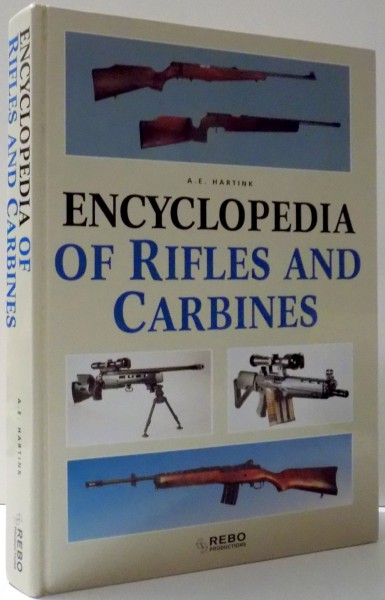 ENCYCLOPEDIA OF RIFLES AND CARBINES de A. E. HARTINK , 1997