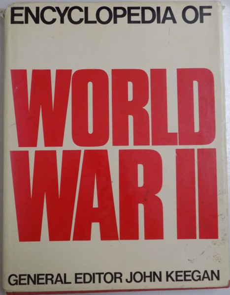 ENCYCLOPEDIA OF WORLD WAR II , GENERAL EDITOR JOHN KEEGAN , 1979