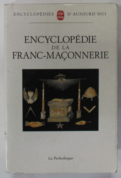 ENCYCLOPEDIE DE LA FRANC- MACONNERIE , sous la direction d' ERIC SAUNIER , 2000