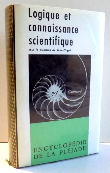 ENCYCLOPEDIE DE LA PLEIADE, LOGIQUE ET CONNAISSANCE SCIENTIFIQUE par JEAN PIAGET , 1967