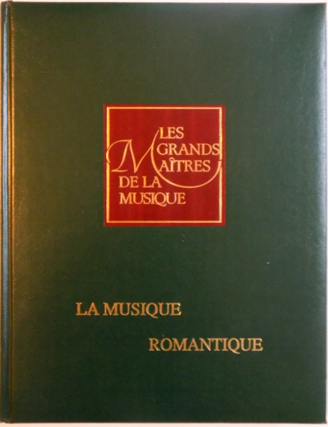 ENCYCLOPEDIE DES GRANDS MAITRES DE LA MUSIQUE, VOL. II, LA MUSIQUE ROMANTIQUE, 1990