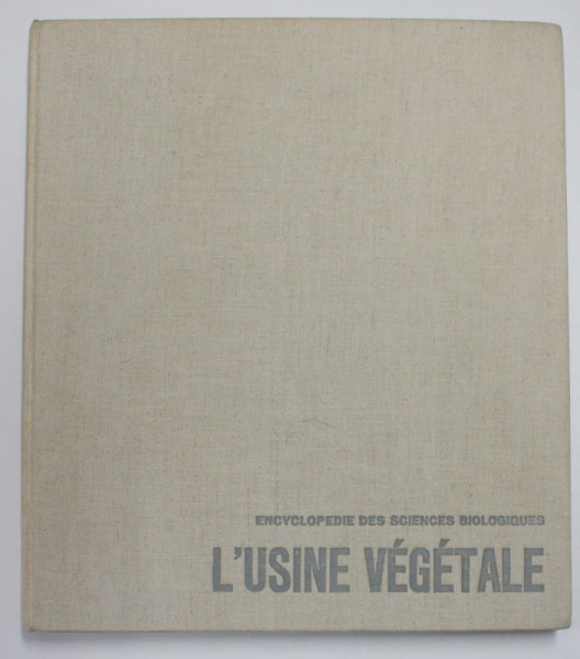 ENCYCLOPEDIE DES SCIENCES BIOLOGIQUES  III . - L 'USINE VEGETALE , 1961