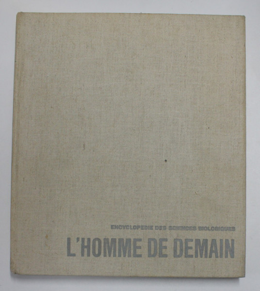 ENCYCLOPEDIE DES SCIENCES BIOLOGIQUES  VIII  . -  L 'HOMME DE DEMAIN , 1961