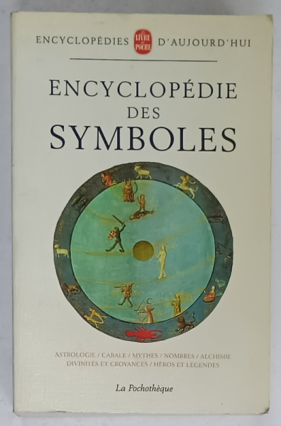 ENCYCLOPEDIE DES SYMBOLES , ASTROLOGIE , CABALE ...ALCHIMIE ..HEROS ET LEGENDE , sous la direction de MICHEL CAZENAVE , 1989