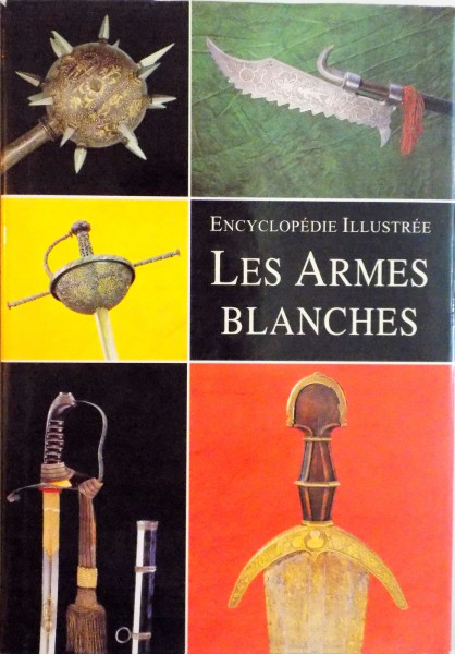 ENCYCLOPEDIE ILLUSTREE LES ARMES BLANCHES par JAN SACH  1999