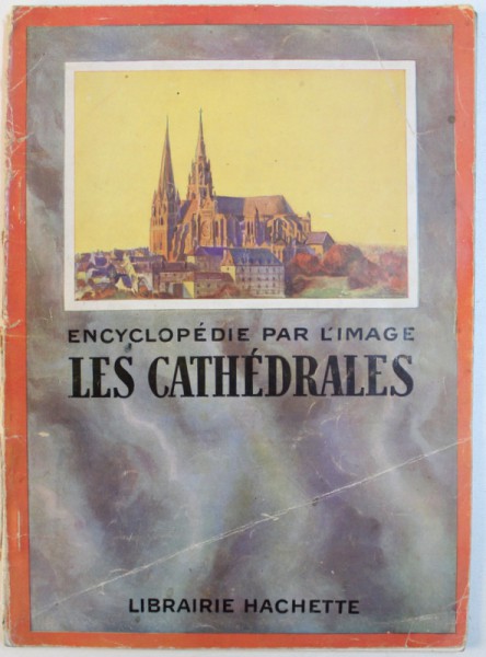 ENCYCLOPEDIE  PAR L' IMAGE  - LES CATHEDRALES , 1937