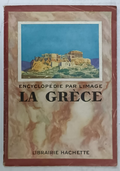ENCYCLOPEDIE PAR L'IMAGE : LA GRECE , 1935